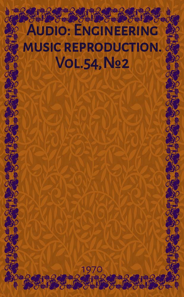Audio : Engineering music reproduction. Vol.54, №2 : (Special loudspeaker issue)