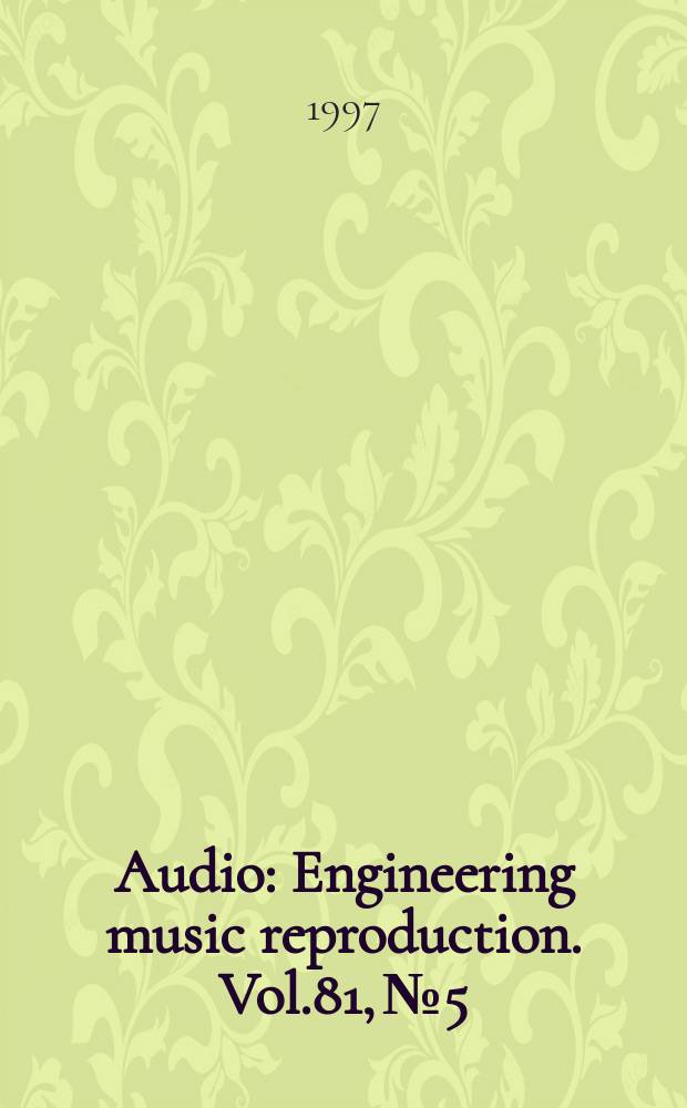 Audio : Engineering music reproduction. Vol.81, №5 : (50th Anniversary 1947 - 1997)