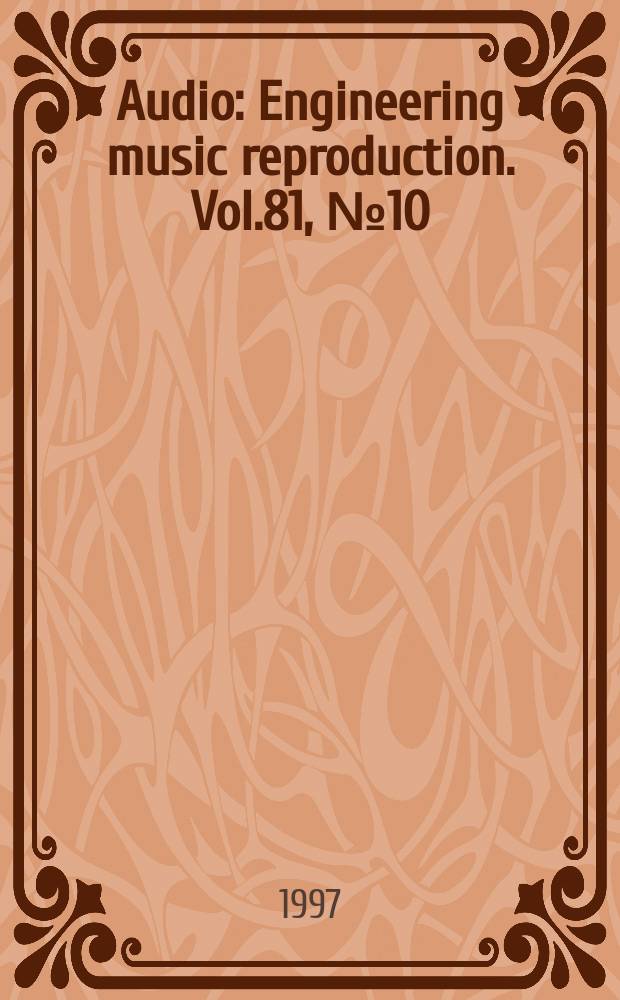 Audio : Engineering music reproduction. Vol.81, №10 : (10th Annual equipment directory)