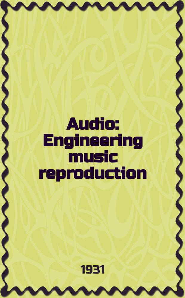 Audio : Engineering music reproduction