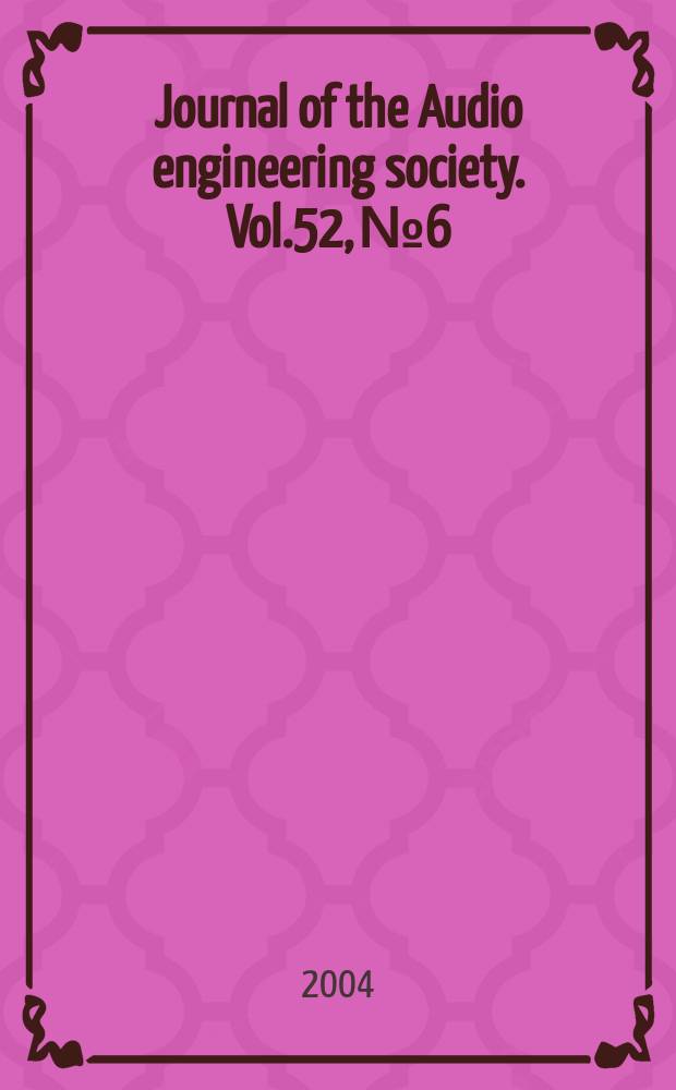 Journal of the Audio engineering society. Vol.52, №6