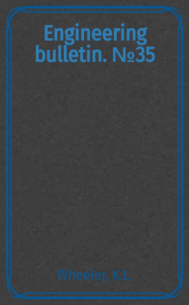 Engineering bulletin. №35 : The effect of heat treatment on some of the mechanical properties of arc - welded butt-joints of low carbon steel