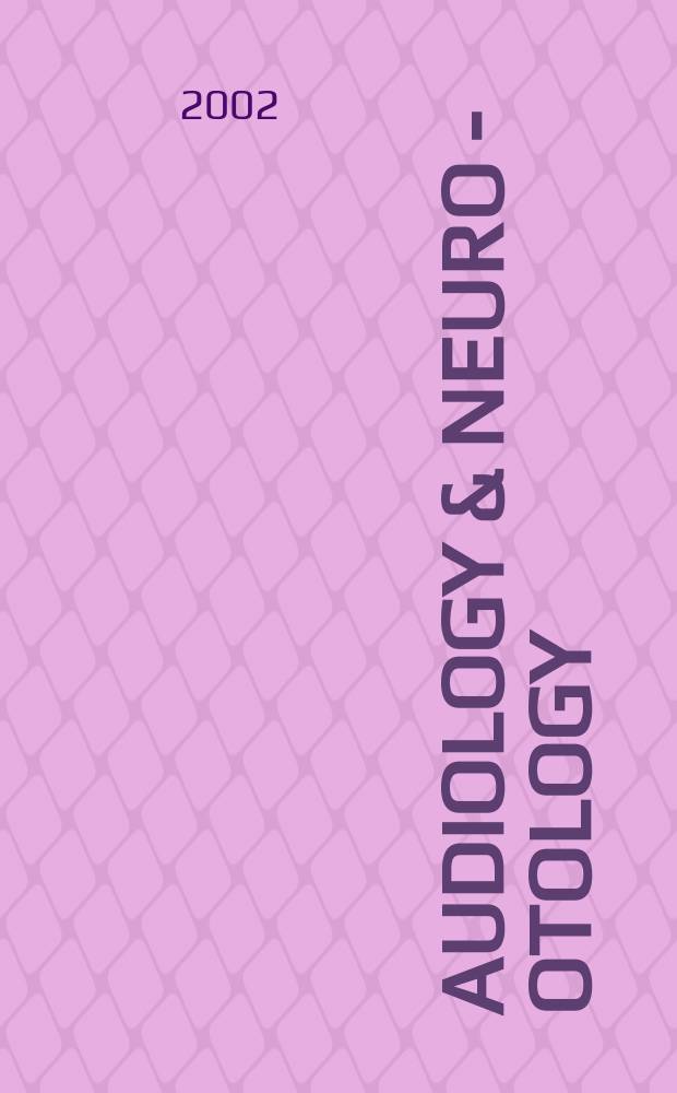Audiology & neuro - otology : Basic research and clinical applications. Vol.7, №3 : Gene therapy and therapeutic interventions in the auditory system