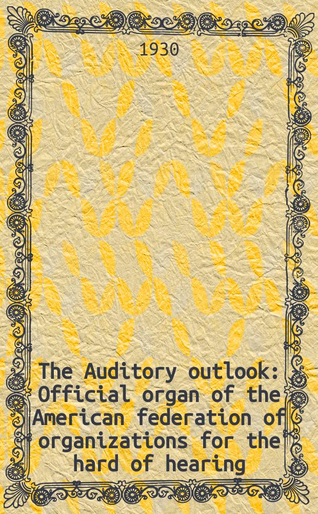The Auditory outlook : Official organ of the American federation of organizations for the hard of hearing