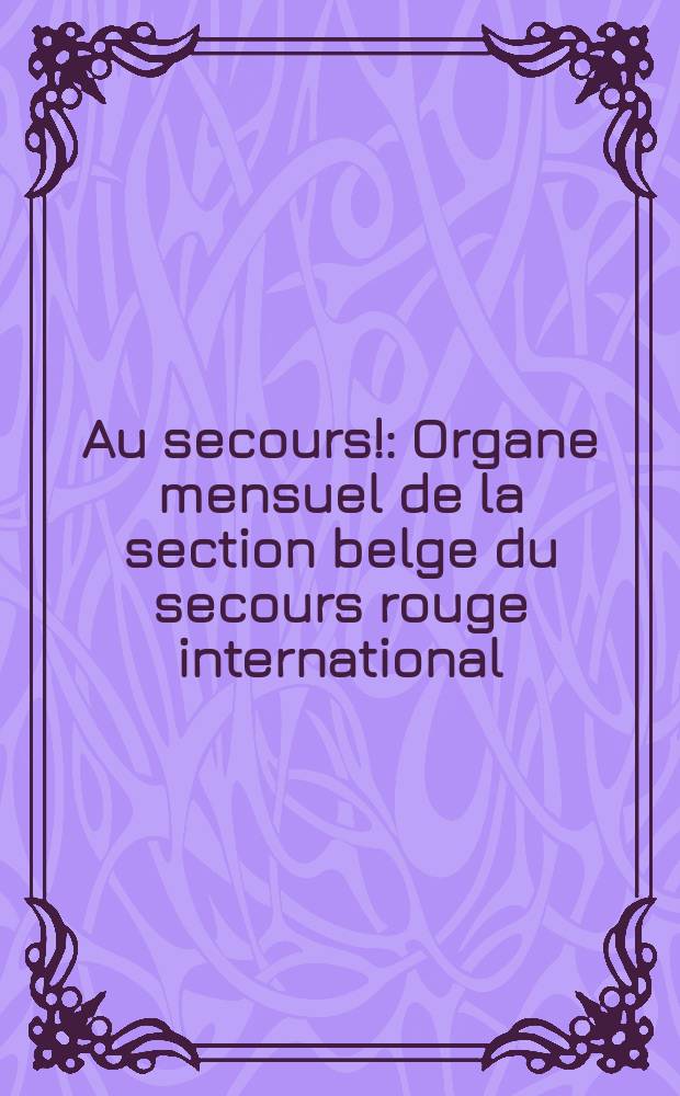 Au secours! : Organe mensuel de la section belge du secours rouge international