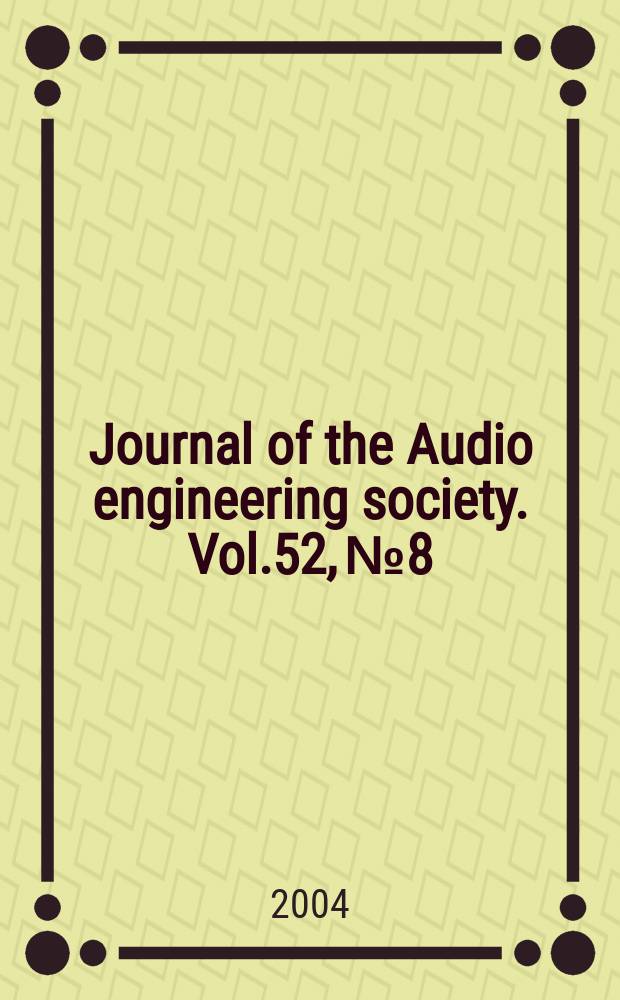Journal of the Audio engineering society. Vol.52, №8