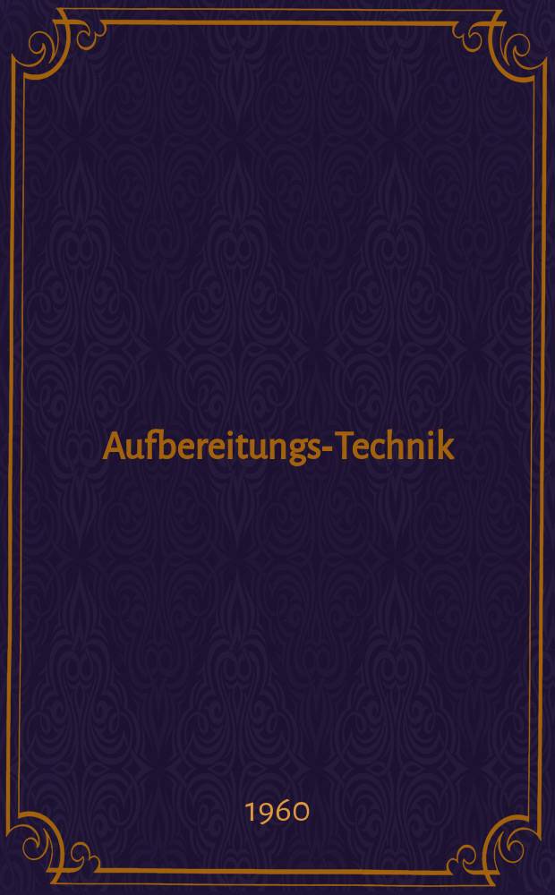 Aufbereitungs-Technik : Zeitschrift für die Aufbereitung fester Rohstoffe : Processing preparation