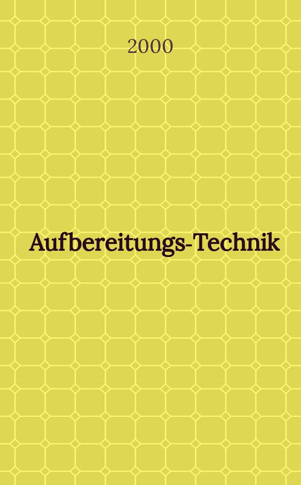 Aufbereitungs-Technik : Zeitschrift f&uuml;r die Aufbereitung fester Rohstoffe Processing preparation. Jg.41 2000, №1