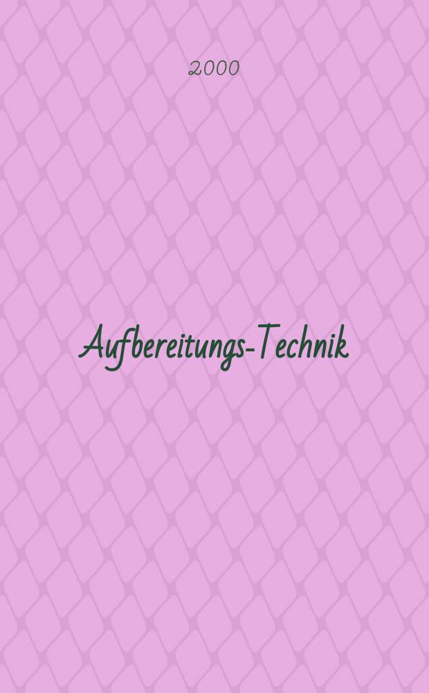 Aufbereitungs-Technik : Zeitschrift f&uuml;r die Aufbereitung fester Rohstoffe Processing preparation. Jg.41 2000, №9