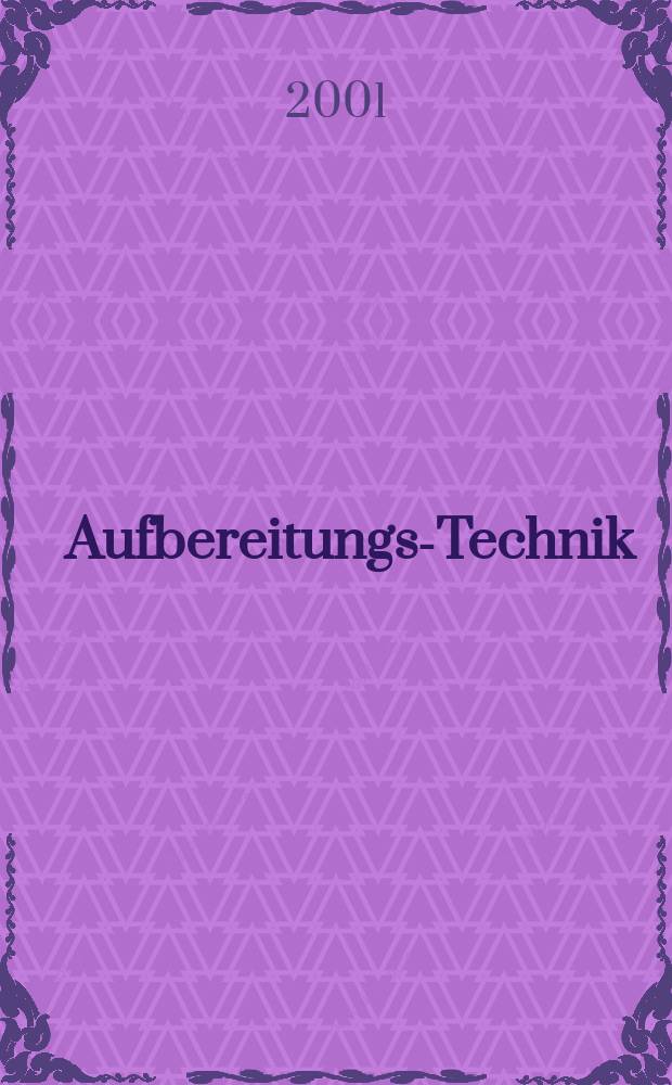 Aufbereitungs-Technik : Zeitschrift für die Aufbereitung fester Rohstoffe Processing preparation. Jg.42 2001, №9