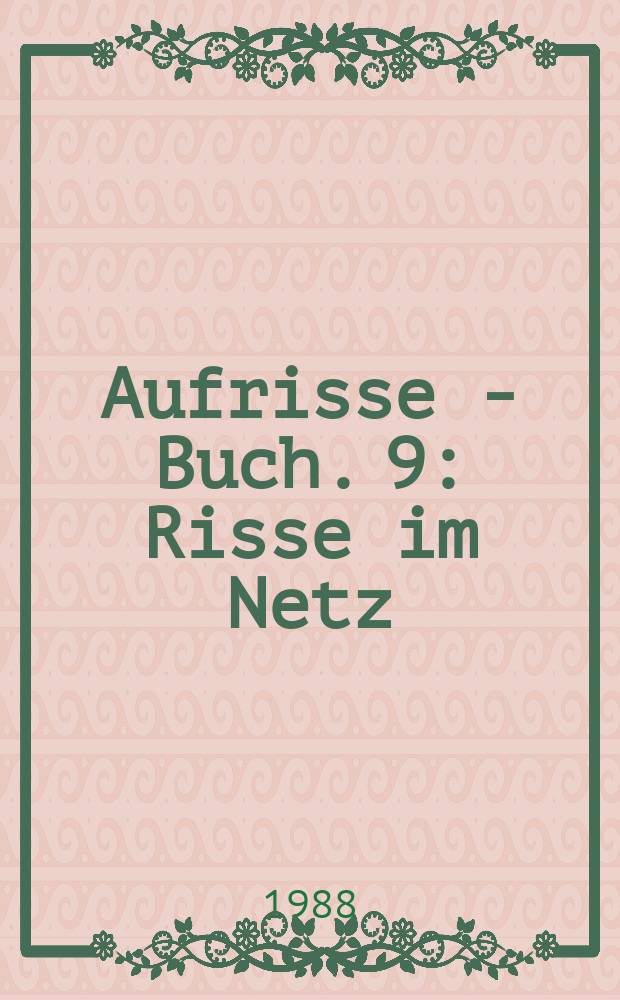 Aufrisse - Buch. 9 : Risse im Netz