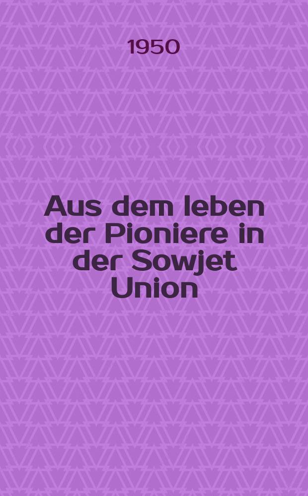 Aus dem leben der Pioniere in der Sowjet Union