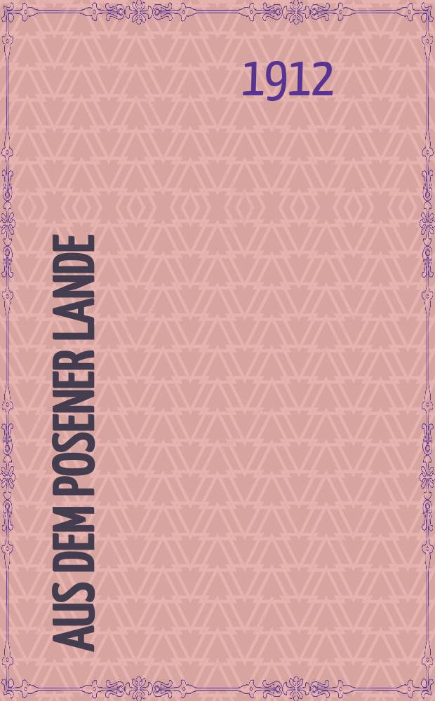 Aus dem Posener Lande : Monatsblätter für Heimatkunde