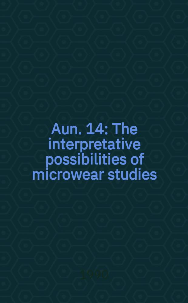 Aun. 14 : The interpretative possibilities of microwear studies
