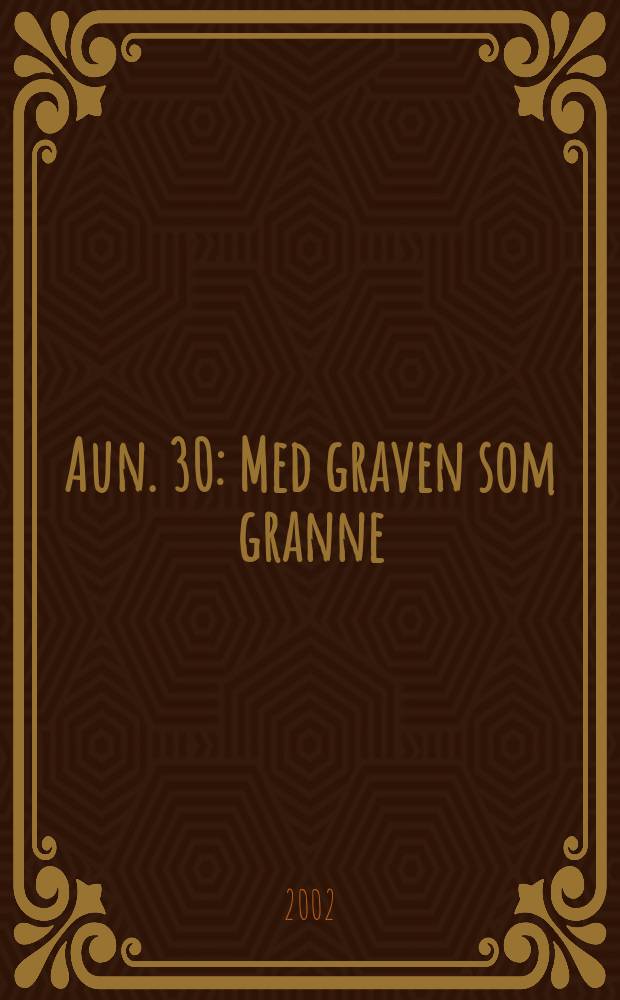 Aun. 30 : Med graven som granne