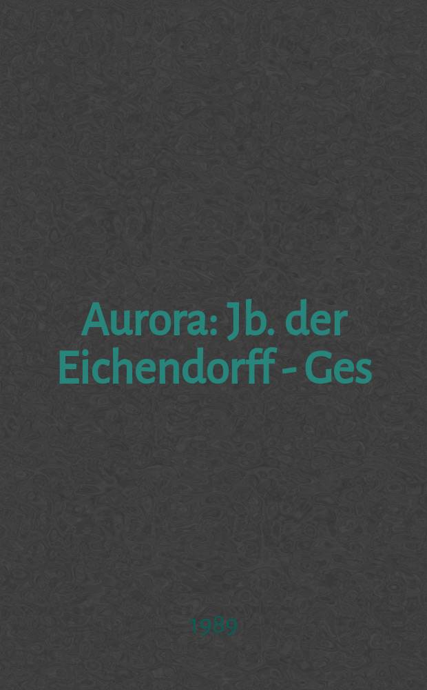 Aurora : Jb. der Eichendorff - Ges