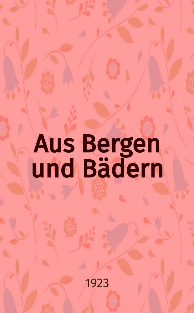 Aus Bergen und Bädern : Reisebeilage der Deutschen Zeitung