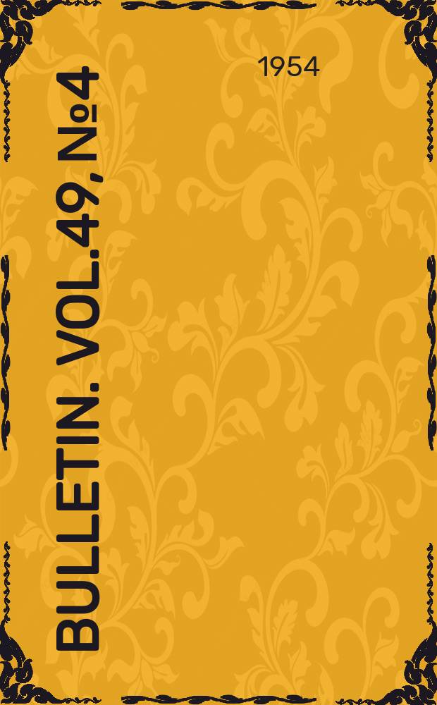 Bulletin. Vol.49, №4 : 1952/1953