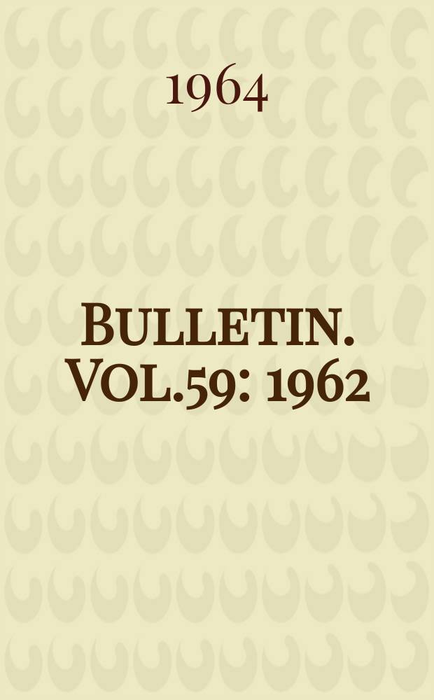 Bulletin. Vol.59 : 1962/1963
