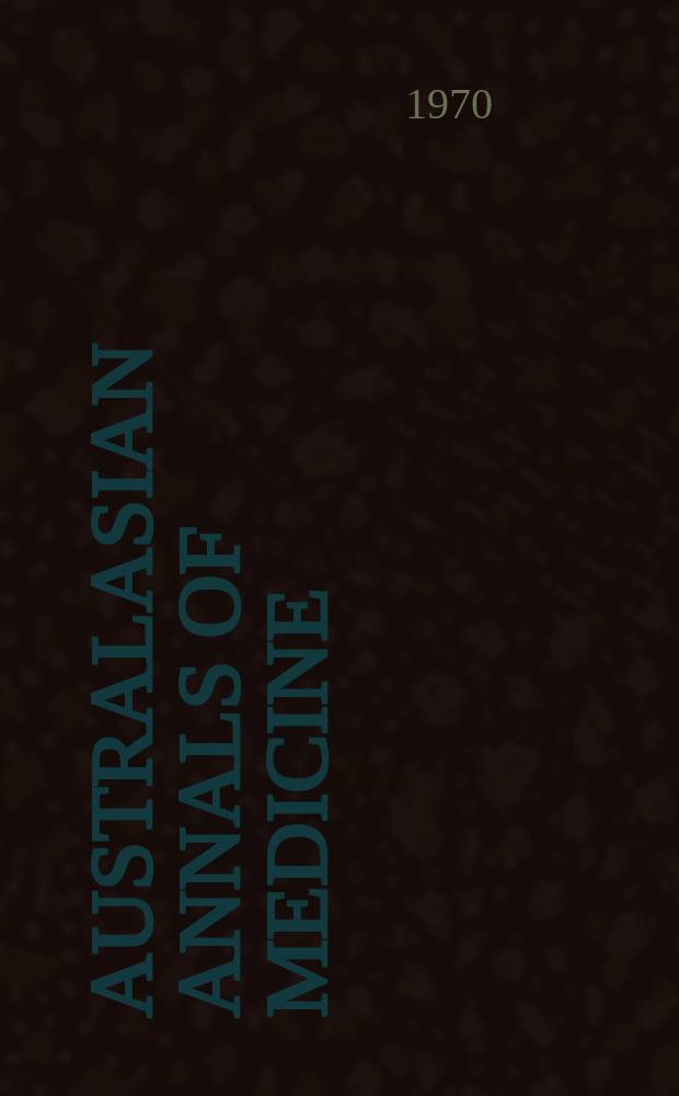 Australasian annals of medicine : Journal of internal medicine of Australia and New Zealand publ. by the r. Australasian college of physicians. Vol.19, №2