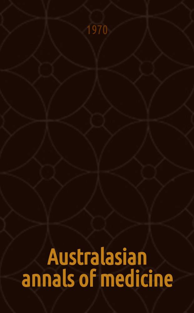 Australasian annals of medicine : Journal of internal medicine of Australia and New Zealand publ. by the r. Australasian college of physicians. Vol.19, №4