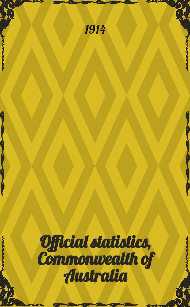 Official statistics, Commonwealth of Australia : Bulletin ... Summary of Commonwealth statistics of transport and communication for the year ... №7 : ... 1903 to 1913