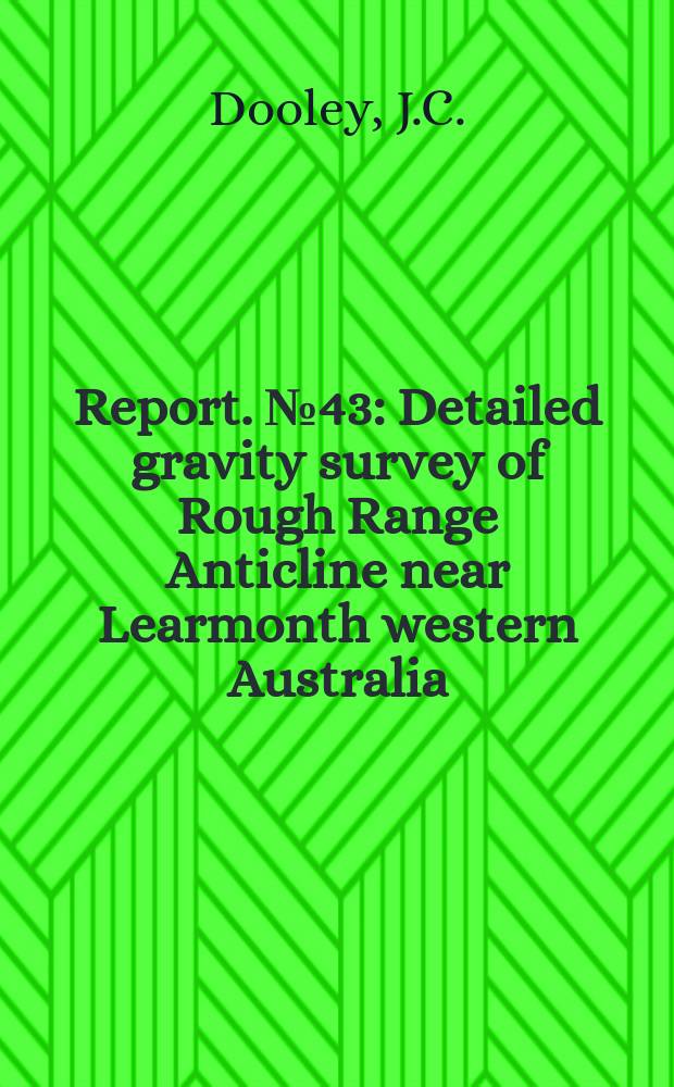 Report. №43 : Detailed gravity survey of Rough Range Anticline near Learmonth western Australia