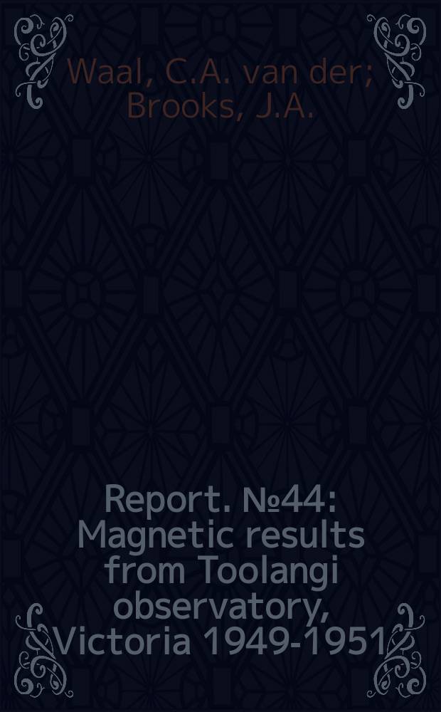 Report. №44 : Magnetic results from Toolangi observatory, Victoria 1949-1951