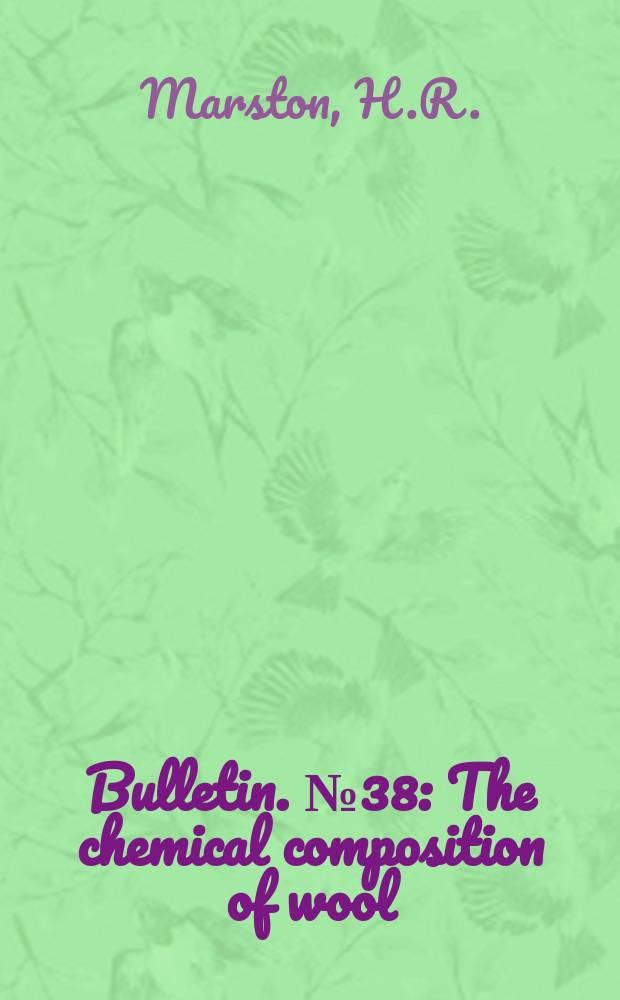 Bulletin. №38 : The chemical composition of wool