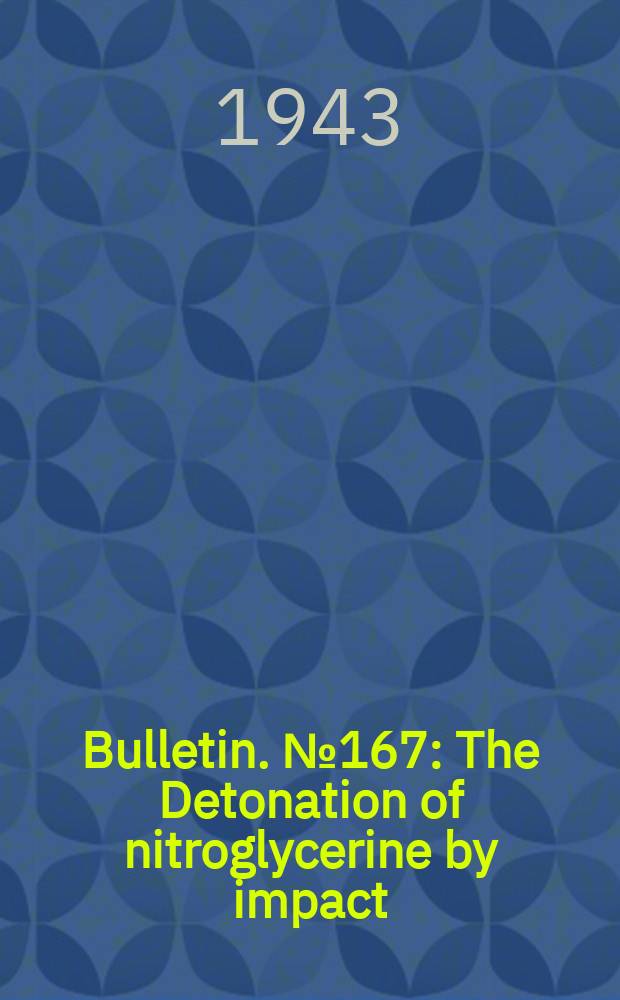 Bulletin. №167 : The Detonation of nitroglycerine by impact