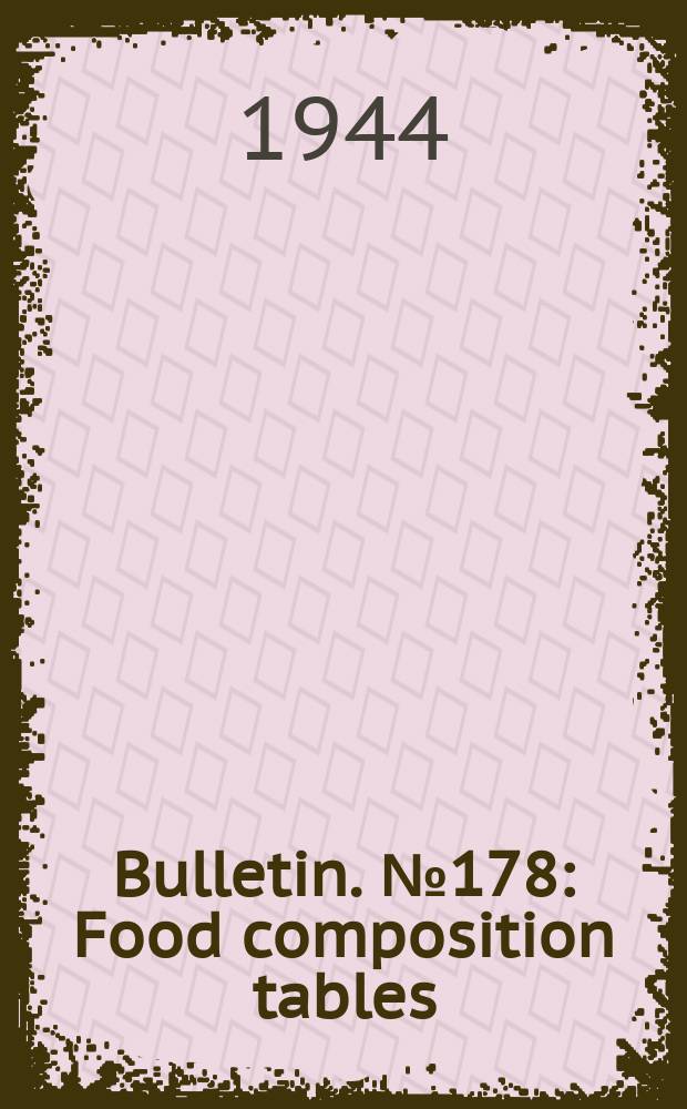 Bulletin. №178 : Food composition tables
