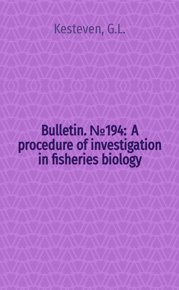 Bulletin. №194 : A procedure of investigation in fisheries biology