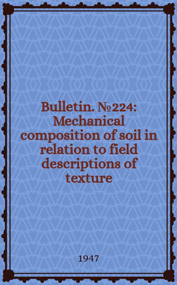 Bulletin. №224 : Mechanical composition of soil in relation to field descriptions of texture