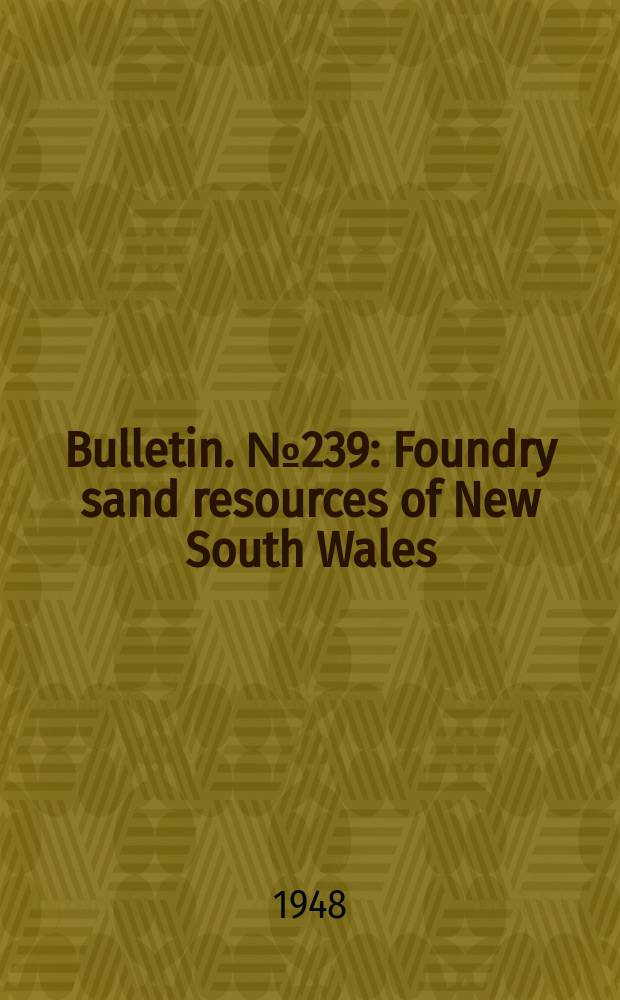 Bulletin. №239 : Foundry sand resources of New South Wales