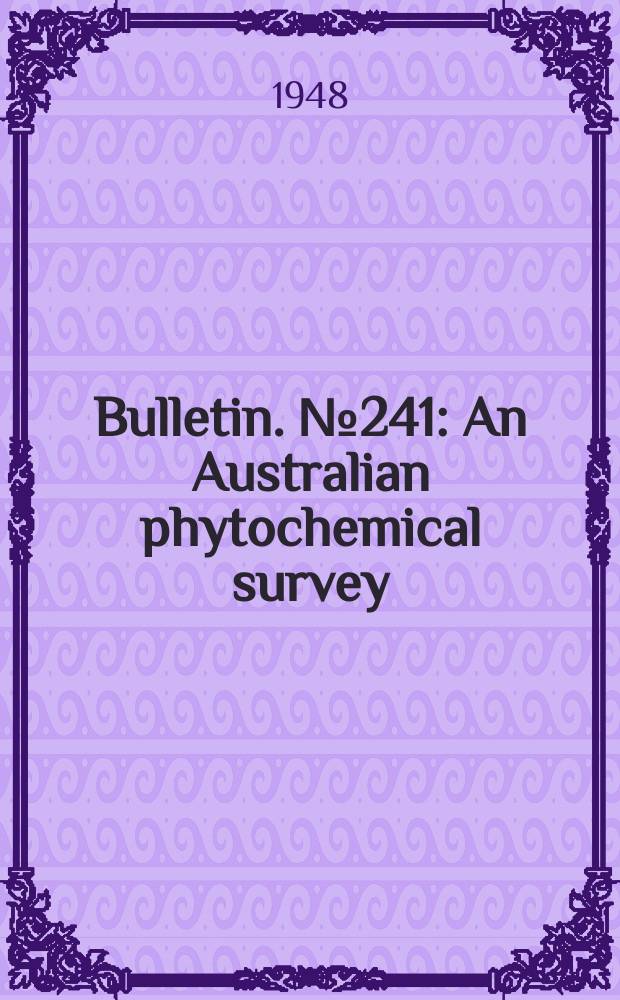 Bulletin. №241 : An Australian phytochemical survey