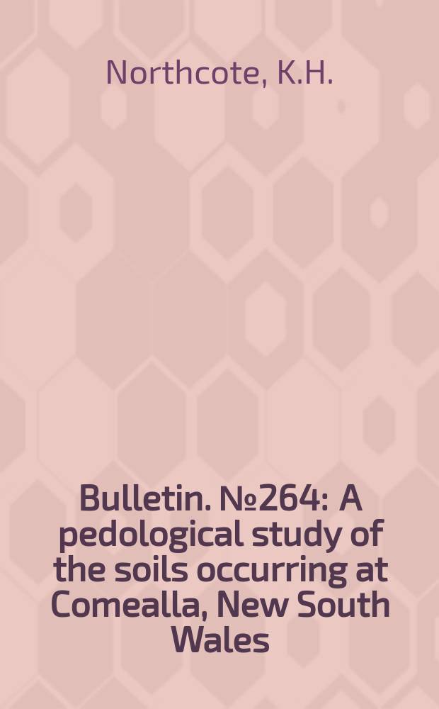 Bulletin. №264 : A pedological study of the soils occurring at Comealla, New South Wales
