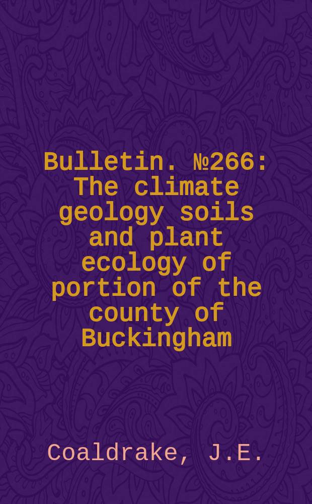 Bulletin. №266 : The climate geology soils and plant ecology of portion of the county of Buckingham (Ninety - Mile - Plain), South Australia
