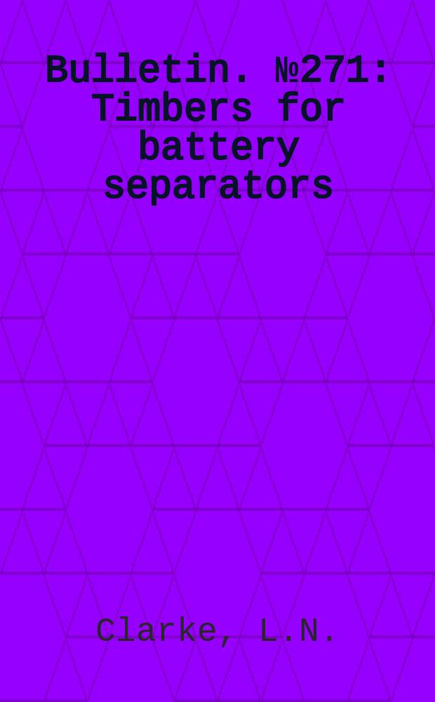 Bulletin. №271 : Timbers for battery separators