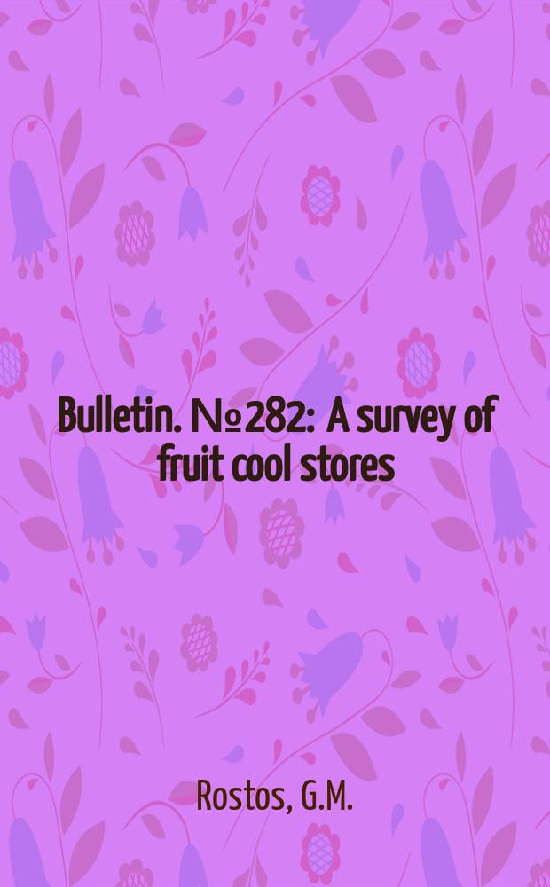 Bulletin. №282 : A survey of fruit cool stores