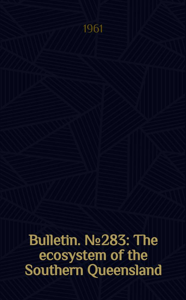 Bulletin. №283 : The ecosystem of the Southern Queensland