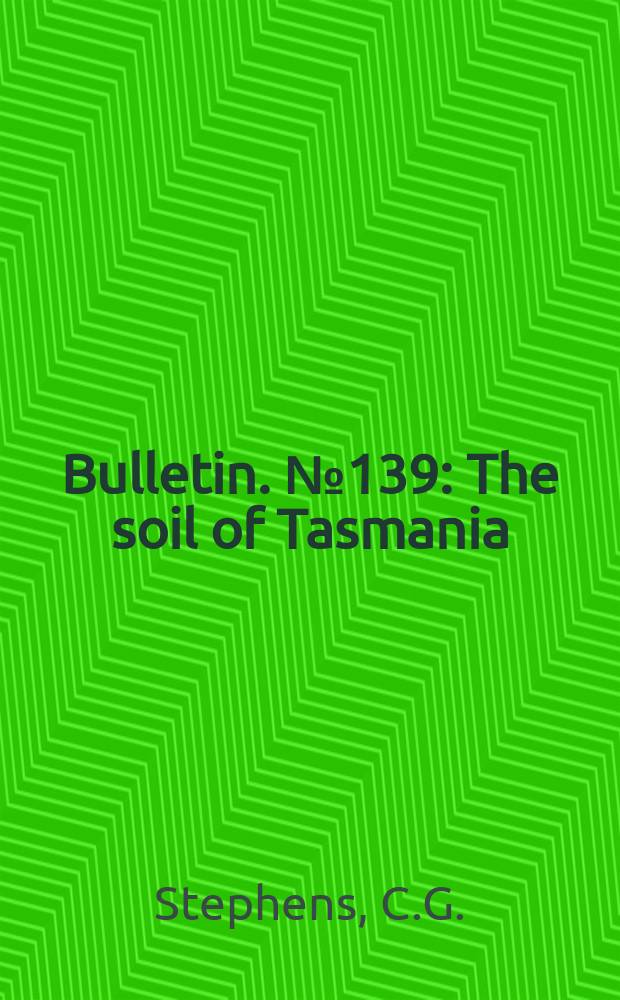 Bulletin. №139 : The soil of Tasmania