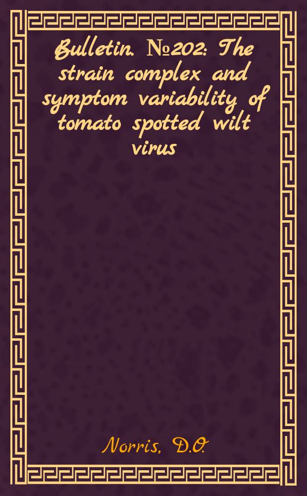 Bulletin. №202 : The strain complex and symptom variability of tomato spotted wilt virus