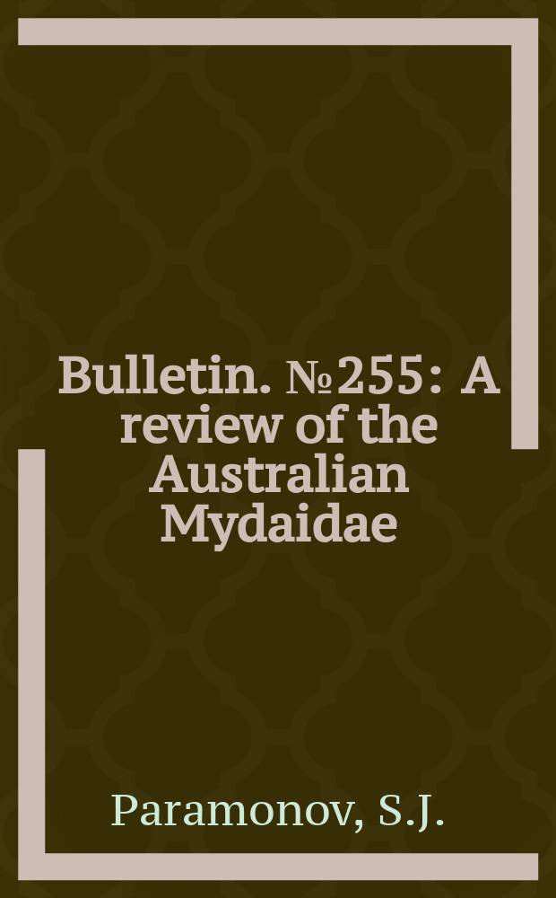 Bulletin. №255 : A review of the Australian Mydaidae (Diptera)