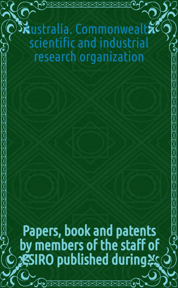 Papers, book and patents by members of the staff of CSIRO published during ...