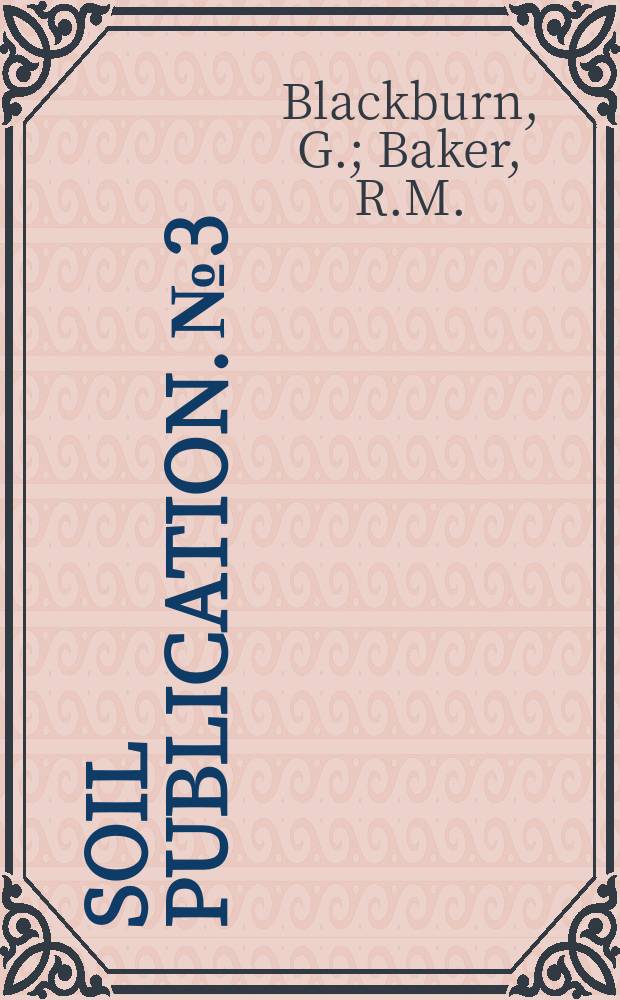 Soil publication. №3 : The soils of part of the southern flinders ranges, South Australia