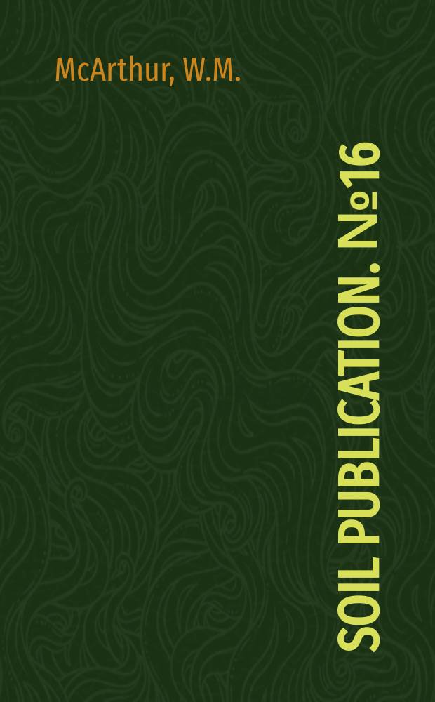 Soil publication. №16 : The development and distribution of the soils of the Swan Coastal Plain Western Australia