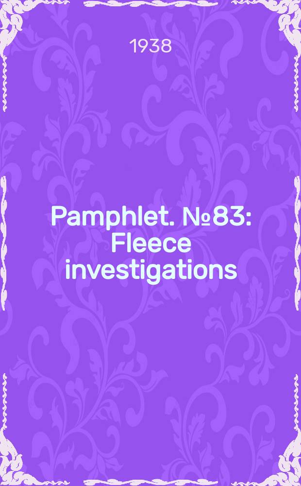 Pamphlet. №83 : Fleece investigations