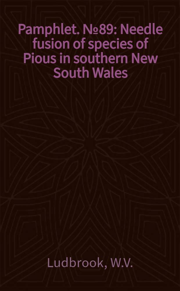 Pamphlet. №89 : Needle fusion of species of Pious in southern New South Wales