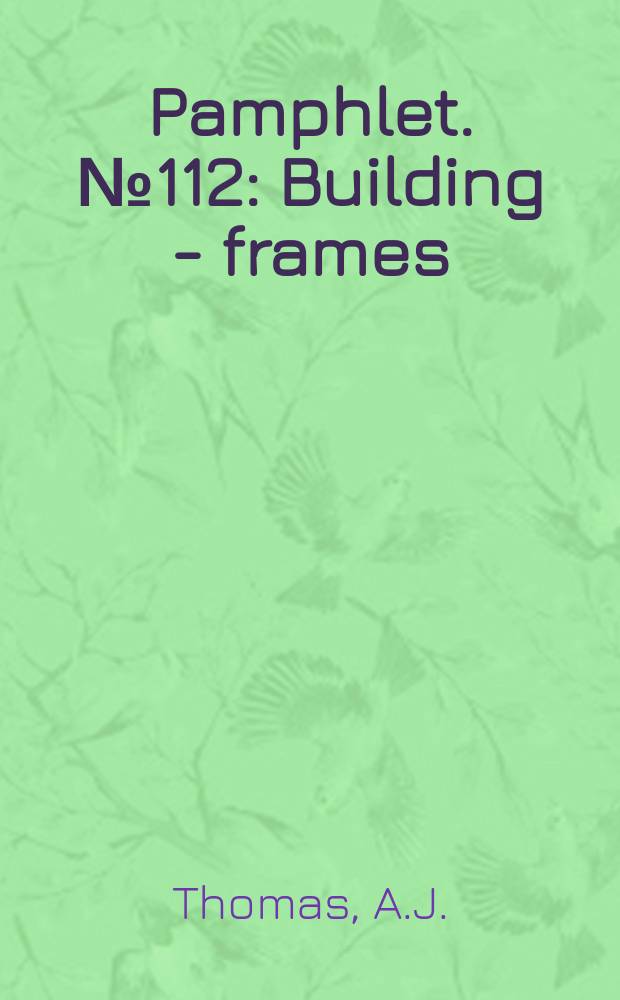 Pamphlet. №112 : Building - frames