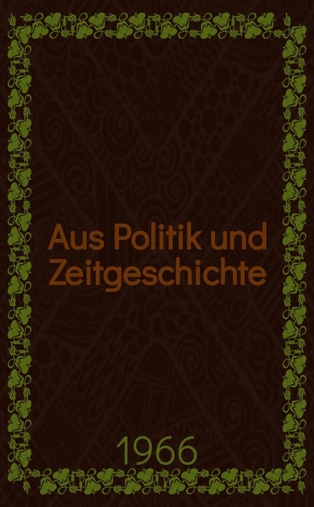Aus Politik und Zeitgeschichte : Beil. zur Wochenzeitung Das Parlament. 1966, №11 : Rechtsradikalismus in der Bundesrepublik im Jahre 1965